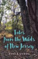 Tales from the Wilds of New Jersey di Ted Lyons edito da Booklocker.com, Inc.