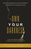 Own Your Darkness di Martushev Karen.B. Martushev edito da Balboa Press