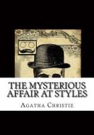 The Mysterious Affair at Styles di Agatha Christie edito da Createspace Independent Publishing Platform