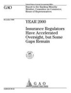 Year 2000: Insurance Regulators Have Accelerated Oversight, But Some Gaps Remain di United States General Accounting Office edito da Createspace Independent Publishing Platform