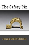 The Safety Pin di Joseph Smith Fletcher edito da Createspace Independent Publishing Platform