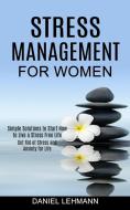 Stress Management for Women di Daniel Lehmann edito da Tomas Edwards