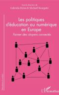 Les politiques d'éducation au numérique en Europe di Gabriela Motoi, Michaël Bourgatte edito da Editions L'Harmattan