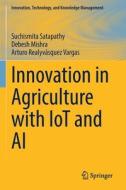 Innovation in Agriculture with IoT and AI di Suchismita Satapathy, Arturo Realyvásquez Vargas, Debesh Mishra edito da Springer International Publishing