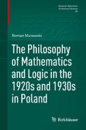 The Philosophy of Mathematics and Logic in the 1920s and 1930s in Poland di Roman Murawski edito da Springer Basel