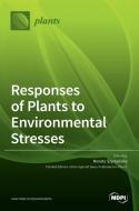 Responses of Plants to Environmental Stresses edito da MDPI AG
