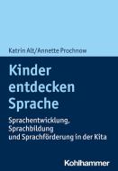 Kinder entdecken Sprache di Katrin Saskia Alt, Annette Prochnow edito da Kohlhammer W.