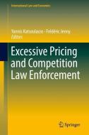 Excessive Pricing and Competition Law Enforcement edito da Springer International Publishing