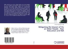 Mitigating the Impact of Hiv on Older People - Peer Education and IGA di Michael Kanyingi Kimuhu edito da LAP Lambert Academic Publishing