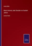 Maria Antonia, oder Dresden vor hundert Jahren di Amely Bölte edito da Salzwasser-Verlag