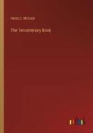 The Tercentenary Book di Henry C. Mccook edito da Outlook Verlag