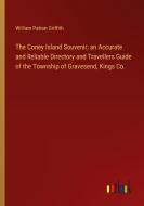 The Coney Island Souvenir; an Accurate and Reliable Directory and Travellers Guide of the Township of Gravesend, Kings Co. di William Patton Griffith edito da Outlook Verlag