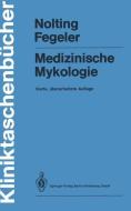 Medizinische Mykologie di Siegfried Nolting, Klaus Fegeler edito da Springer-verlag Berlin And Heidelberg Gmbh & Co. Kg