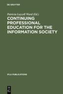 Continuing Professional Education for the Information Society edito da De Gruyter Saur