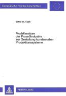 Modellanalyse der Prozeßindustrie zur Gestaltung kundennaher Produktionssysteme di Ernst W. Keck edito da Lang, Peter GmbH
