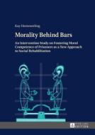 Morality Behind Bars di Kay Hemmerling edito da Lang, Peter GmbH
