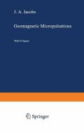 Geomagnetic Micropulsations di J. A. Jacobs edito da Springer Berlin Heidelberg