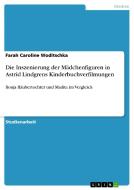 Die Inszenierung Der M Dchenfiguren In Astrid Lindgrens Kinderbuchverfilmungen di Farah Caroline Woditschka edito da Grin Verlag Gmbh