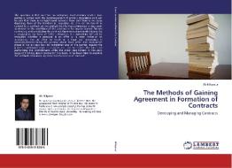 The Methods of Gaining Agreement in Formation of Contracts di Ali Nikpour edito da LAP Lambert Academic Publishing