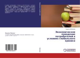 Ekonomicheskoe Povedenie Potrebiteley V Usloviyakh Global'nogo Krizisa di Mamaeva Lyudmila edito da Lap Lambert Academic Publishing