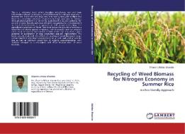 Recycling of Weed Biomass for Nitrogen Economy in Summer Rice di Shamim Akhtar Shamim edito da LAP Lambert Academic Publishing