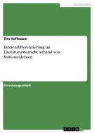 Binnendifferenzierung im Literaturunterricht anhand von Stationenlernen di Tim Hoffmann edito da GRIN Verlag