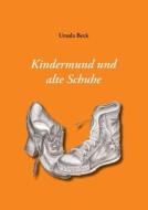Kindermund und alte Schuhe di Ursula Beck edito da Books on Demand