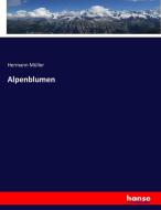 Alpenblumen di Hermann Müller edito da hansebooks