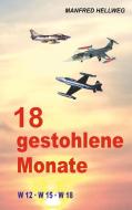 18 gestohlene Monate di Manfred Hellweg edito da Books on Demand