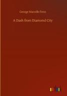 A Dash from Diamond City di George Manville Fenn edito da Outlook Verlag