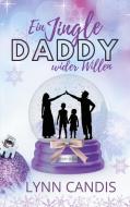 Ein Jingle Daddy wider Willen di Lynn Candis edito da Books on Demand