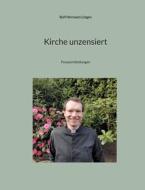Kirche unzensiert di Rolf Hermann Lingen edito da Books on Demand