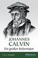 Johannes Calvin - Ein großer Reformator di TH. L. Parker edito da SCM Hänssler