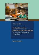 Evaluation eines Ganztagsschulversuchs di Patrice Joachim edito da Waxmann Verlag GmbH