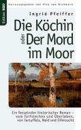 Die Köchin oder Der Mord im Moor di Ingrid Pfeiffer edito da Books on Demand