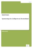 Sponsoring des Golfsports in Deutschland di Daniel Gronen edito da Diplom.de