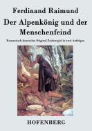 Der Alpenkönig und der Menschenfeind di Ferdinand Raimund edito da Hofenberg