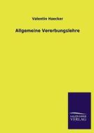Allgemeine Vererbungslehre di Valentin Haecker edito da TP Verone Publishing