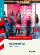 Stark in Klassenarbeiten - Mathematik Prozentrechnen 6.-8. Klasse Gymnasium di Markus Fiederer edito da Stark Verlag GmbH