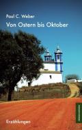 Von Ostern bis Oktober di Paul C. Weber edito da Monsenstein und Vannerdat