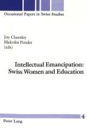 Intellectual Emancipation: Swiss Women and Education edito da Lang, Peter