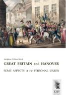 GREAT  BRITAIN  and  HANOVER di Adolphus William Ward edito da EHV-History