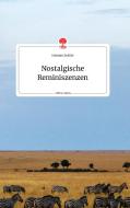 Nostalgische Reminiszenzen. Life is a Story - story.one di Hannes Zeisler edito da story.one publishing