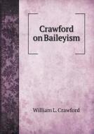 Crawford On Baileyism di William L Crawford edito da Book On Demand Ltd.
