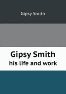 Gipsy Smith His Life And Work di Gipsy Smith edito da Book On Demand Ltd.