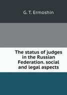 The Status Of Judges In The Russian Federation. Social And Legal Aspects di G T Ermoshin edito da Book On Demand Ltd.