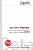 Ypsilanti, Michigan di Lambert M. Surhone, Miriam T. Timpledon, Susan F. Marseken edito da Betascript Publishing