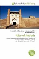 Alice Of Antioch edito da Betascript Publishing
