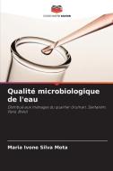 Qualité microbiologique de l'eau di Maria Ivone Silva Mota edito da Editions Notre Savoir