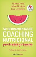 50 Herramientas de Coaching Para La Salud Y El Bienestar / 50 Coaching Tools di Yolanda Fleta edito da DEBOLSILLO